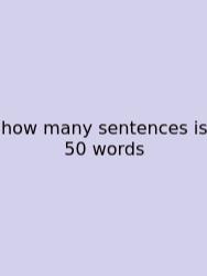How Many Sentences Is 50 Words