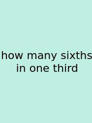 How Many Sixths In One Third