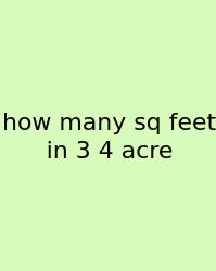 How Many Sq Feet In 3 4 Acre
