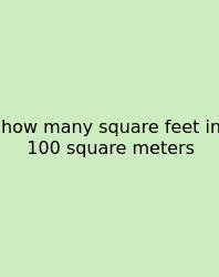 How Many Square Feet In 100 Square Meters