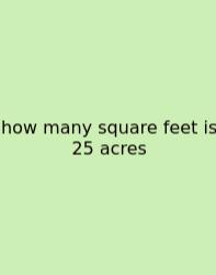 How Many Square Feet Is 25 Acres