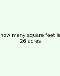 How Many Square Feet Is 26 Acres