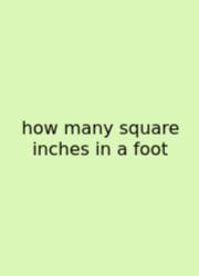 How Many Square Inches In A Foot