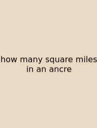 How Many Square Miles In An Ancre