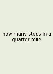 How Many Steps In A Quarter Mile