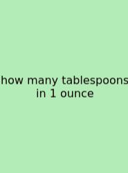 How Many Tablespoons In 1 Ounce