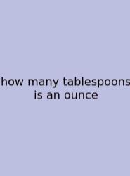 How Many Tablespoons Is An Ounce