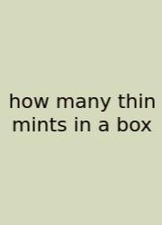 How Many Thin Mints In A Box