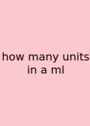 How Many Units In A Ml