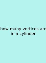 How Many Vertices Are In A Cylinder
