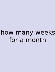 How Many Weeks For A Month