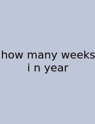 How Many Weeks I N Year