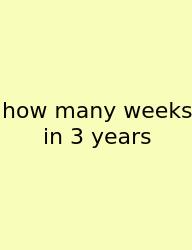How Many Weeks In 3 Years