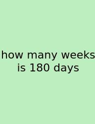 How Many Weeks Is 180 Days