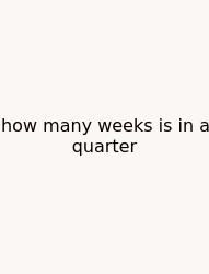 How Many Weeks Is In A Quarter