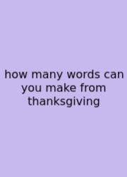 How Many Words Can You Make From Thanksgiving
