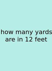 How Many Yards Are In 12 Feet