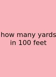How Many Yards In 100 Feet