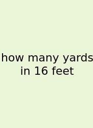 How Many Yards In 16 Feet