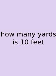 How Many Yards Is 10 Feet