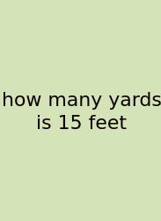 How Many Yards Is 15 Feet
