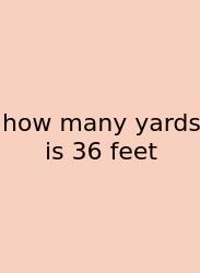 How Many Yards Is 36 Feet