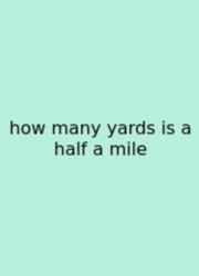 How Many Yards Is A Half A Mile