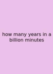 How Many Years In A Billion Minutes