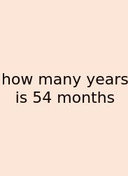 How Many Years Is 54 Months