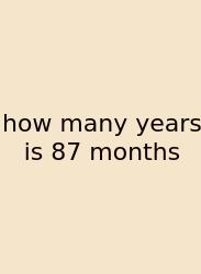 How Many Years Is 87 Months