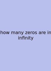 How Many Zeros Are In Infinity