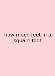 How Much Feet In A Square Foot