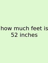 How Much Feet Is 52 Inches