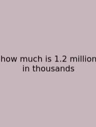 How Much Is 1.2 Million In Thousands