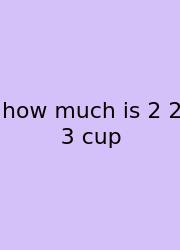 How Much Is 2 2 3 Cup