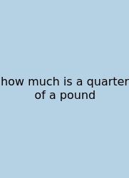 How Much Is A Quarter Of A Pound