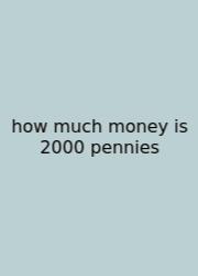 How Much Money Is 2000 Pennies