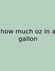 How Much Oz In A Gallon