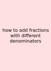 How To Add Fractions With Different Denominators