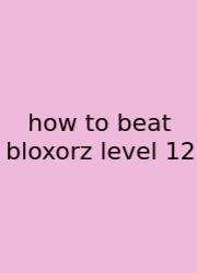 How To Beat Bloxorz Level 12