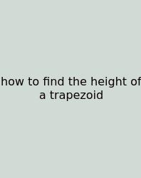 How To Find The Height Of A Trapezoid
