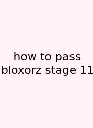 How To Pass Bloxorz Stage 11