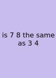 Is 7 8 The Same As 3 4