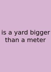 Is A Yard Bigger Than A Meter