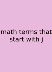 Math Terms That Start With J