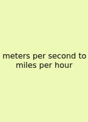 Meters Per Second To Miles Per Hour