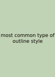 Most Common Type Of Outline Style