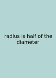 Radius Is Half Of The Diameter