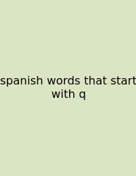 Spanish Words That Start With Q
