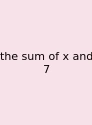 The Sum Of X And 7